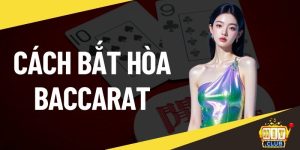 Cách bắt hòa Baccarat