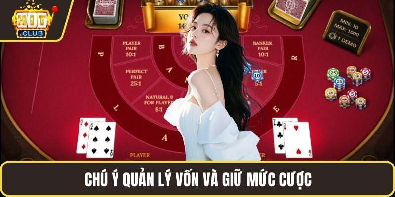 Chú ý quản lý vốn và giữ mức cược