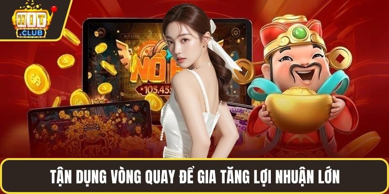 Tận dụng vòng quay để gia tăng lợi nhuận lớn