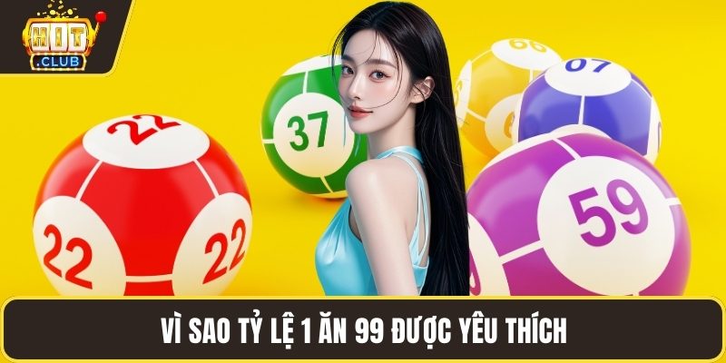 Vì sao tỷ lệ 1 ăn 99 được yêu thích